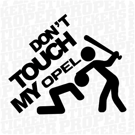 Don't Touch My OPEL